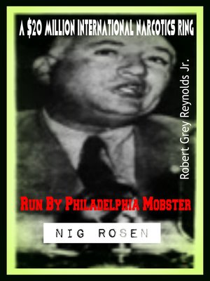 cover image of A $20 Million International Narcotics Ring Run by Philadelphia Mobster Nig Rosen